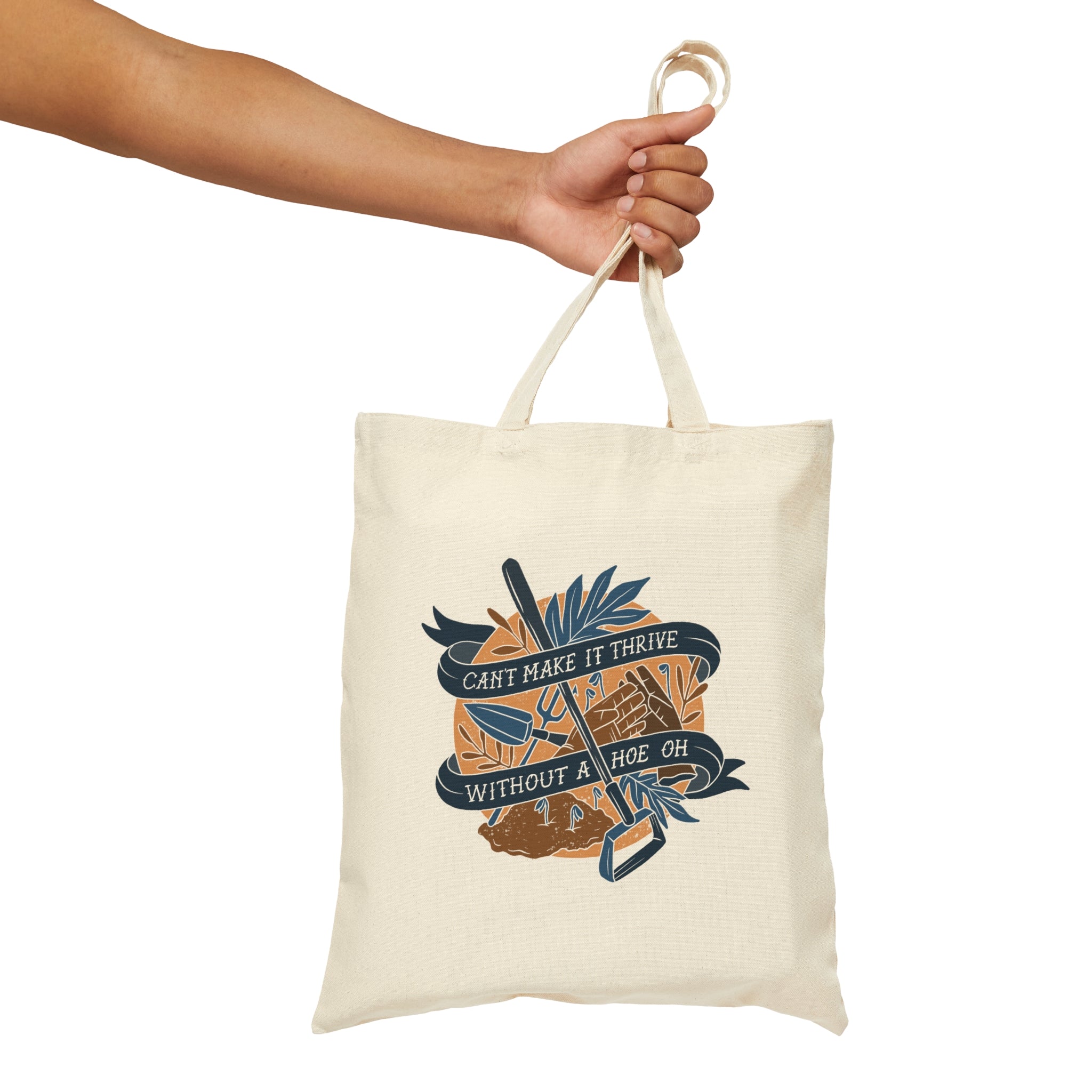Can't Make it Thrive Without a Hoe Canvas Tote Bag